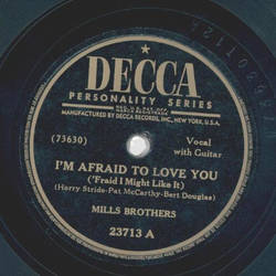 Mills Brothers - Im afraid to love you / You broke the only heart that ever loved you