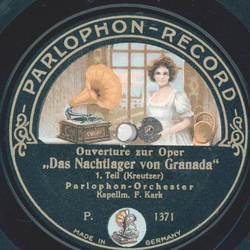 Parlophon-Orchester: F. Kark - Ouvertre zur Oper: Das Nachtlager von Granada, Teil I und II