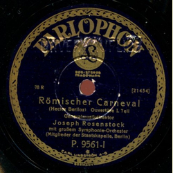 Generalmusikdirektor Joseph Rosenstock mit großem Symphonie-Orchester (Mitglieder der Staatskapelle Berlin) - Römischer Carneval, I. Teil / II. Teil