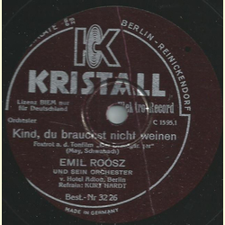 Emil Roósz, Refrain: Kurt Hardt - Kind, du brauchst nicht...