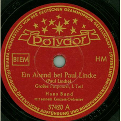 Hans Bund mit seinem Konzert-Orchester - Ein Abend bei Paul Lincke, groes Potpourri, I. Teil / II.Teil