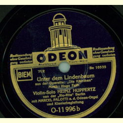 Heinz Huppertz, Violin-Solo, Marcel Palotti a. d. Odeon-Orgel - Berceuse de Jocelyn / Unter dem Lindenbaum