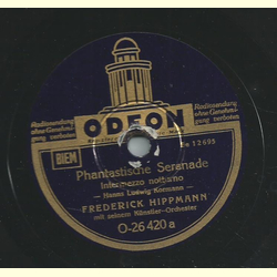 Frederick Hippmann m. s. Künstler-Orchester - Phantastische Serenade / Eine kleine Melodie