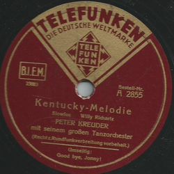 Peter Kreuder mit seinem groen Tanzorchester - Good bye, Jonny / Kentucky-Melodie