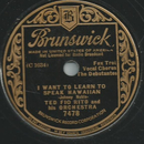Ted Fio Rito and his Orchestra - I want to learn to speak...