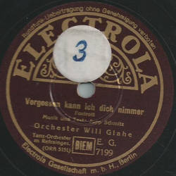 Will Glahé - Vergessen kann ich dich nimmer / Schenk mir...