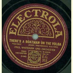Paul Whiteman und Orchester - Theres a boatman on the Volga / In a little spanish town