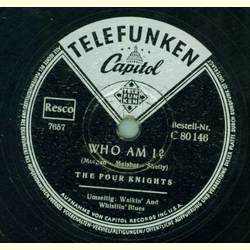 The Four Knights - Walkin and Whistlin Blues / Who am I?