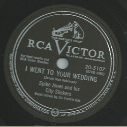 Spike Jones and his City Slickers - Ill never work there any more / I went to your wedding