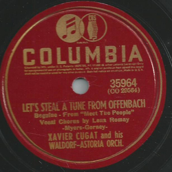 Xavier Cugat and his Waldorf-Astoria Orchestra - In Chi-Chi-Castenango / Lets steal a tune from Offenbach