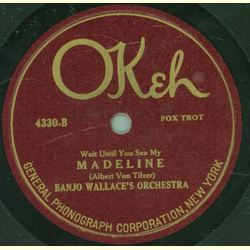 Green Brothers Novelty Band / Banjo Wallaces Orchestra - My Man / Wait until you see my Madeline