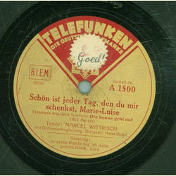 Marcel Wittrisch - In deine H�nde leg ich mein ganzes Gl�ck / Sch�n ist jeder Tag, den du mir schenkst, Marie-Luise