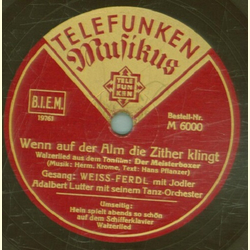 Weiss-Ferdl - Hein spielt abends so sch�n auf dem Schiffereklavier / Wenn auf der Alm die Zither klingt