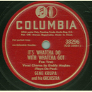 Gene Krupa - It`s Whatcha Do With Whatcha Got / It`s Up...