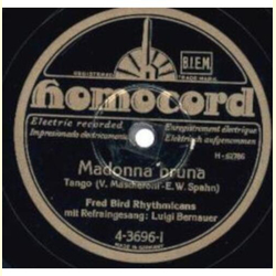 Fred Bird Rhythmicans, Luigi Bernauer - Madonna bruna / Eine Freundin, so goldig wie du