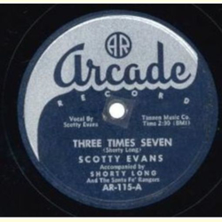 Scotty Evans & Shorty Long and the Santa Fe Rangers - Three Times Seven / Whats To Become Of Me