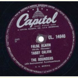 Tabby Calvin & The Rounders - False Alarm / I Came Back To Say Im Sorry