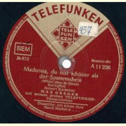 Max Greger und das Telefunken-Tanzorchester - Madonna, du bist schner als der Sonnenschein / Ich ksse Ihre Hand, Madame