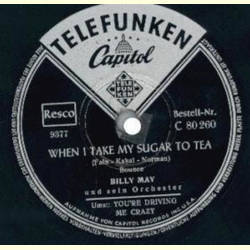 Billy May - When I Take My Sugar To Tea / You`re Driving Me Crazy