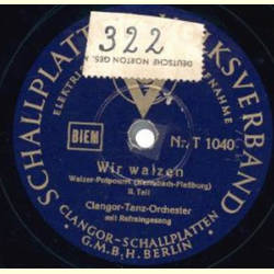 Clangor Tanz Orchester - Wir walzen 1. Teil / 2. Teil