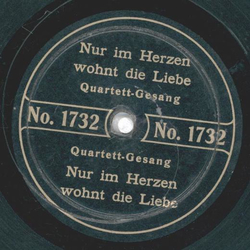 Quartett-Gesang - Nur im Herzen wohnt die Liebe / Beim Liebchen zu Haus