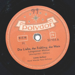 Lonny Kellner - Die Liebe, der Frühling , der Wein / Ein...