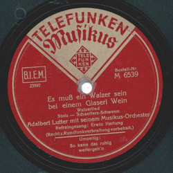 Erwin Hartung, Adalbert Lutter mit seinem Tanzorchester - So kann das ruhig weitergehn / Es muß ein Walzer sein bei einem Glaserl Wein