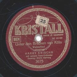 Erwin Hartung, Harry Krischa Tanz-Orchester - Unter den Brcken von Kln / Ein Mdel vom Rhein