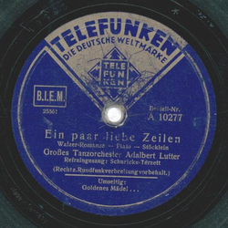 Groes Tanzorchester Adalbert Lutter - Goldenes Mdel / Ein Paar liebe Zeilen