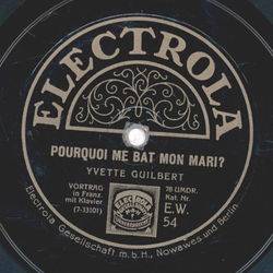 Yvette Guilbert - Pourquoi me bat mon mari? / Dites-moi...