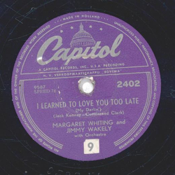 Marharet Whiting and Jimmy Wakely - I learned to love you too late / Gomen-Nasai