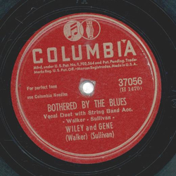 Wiley and Gene - After Im gone / Bothered by the Blues