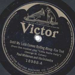 Paul Whiteman - Until my Luck comes rolling along / Just like a Doll