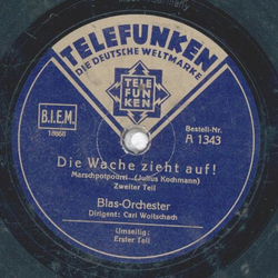Blas Orchester, Carl Wotschach - Die Wache zieht auf ! 1.Teil / 2. Teil