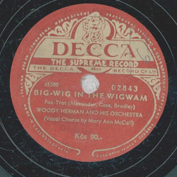 Woody Herman - At The Woodchopper s Ball / Big Wig In The Wigmam
