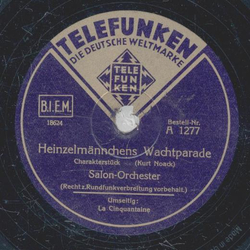 Salon-Orchester / Lajos Kiss  - Heinzelmnnchens Wachtparade / La Chiquntaine