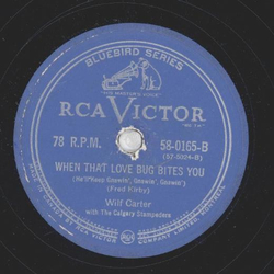 Wilf Carter - The Blue Canadian Rockies / When That Love Bug Bites You