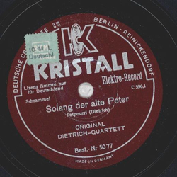 Original Dietrich-Quartett - Solang der alte Peter / Auf der Lahmgruabn, da steht ein altes Haus