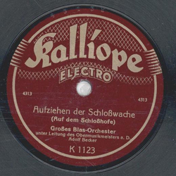 Groes Blasorchster - Aufziehen der Schlowache ( Auf dem Kasernenhof ) /  Aufziehen der Schlowache ( Auf dem Schlohofe )