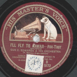 Gus C. Edwars & His Orchestra - Ill Fly Ti Hawaii / Cryin For The moon