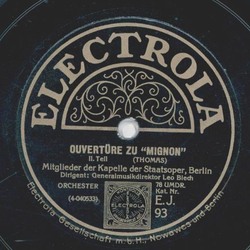 Mitglieder der Kapelle der Staatsoper, Belrin: Leo Blech - Ouvertre zu Mignon Teil I und II