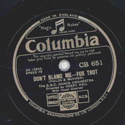 The B.B.C. Dance Orchestra: Henry Hall - Dont blame me / Reflections in the water