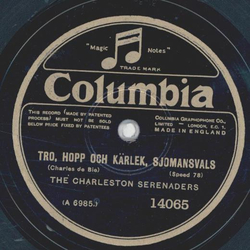The Charlston Serenaders - Tro, Hopp Och Kärlek, Sjomansvals / Vill Du Ha´na, Sa Far Du Ta´na