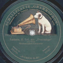 Grammophon Orchester - Fantasie 1. Teil, aus Troubadour, 2. Teil aus Troubadour