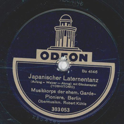 Musikkorps der ehem. Garde-Pioniere / Odeon-Orchester - Japanischer Laternentanz / Indischer Brautzug