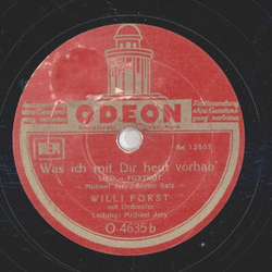 Willi Forst - Wir gehn so leicht am groen Glck vorbei / Was ich mit dir heut vorhab