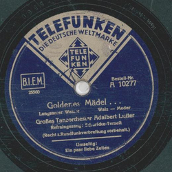 Groes Tanzorchester Adalbert Lutter - Goldenes Mdel / Ein Paar liebe Zeilen