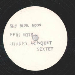 Johnny Conquet Sextet - Devil Moon / Out Of Nowhere