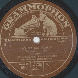 Grammophon Tanz-Orchester - Walzer auf Walzer, Potpourri Teil I und II