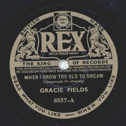 Gracie Fields - When I crow too old to dream / Turn erberts face to the wall, mother